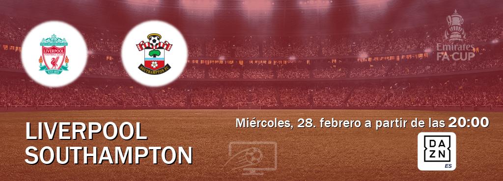 El partido entre Liverpool y Southampton será retransmitido por DAZN España (miércoles, 28. febrero a partir de las  20:00).