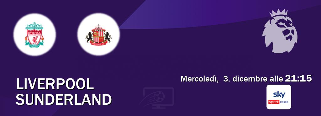 Il match Liverpool - Sunderland sarà trasmesso in diretta TV su Sky Sport Calcio (ore 21:15)