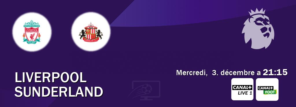 Match entre Liverpool et Sunderland en direct à la Canal+ Live 1 et Canal+ Foot (mercredi,  3. décembre a  21:15).