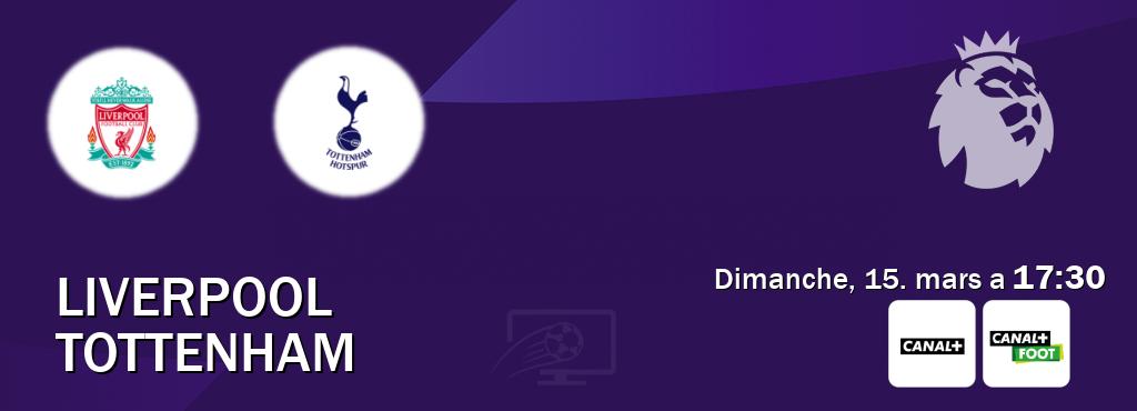 Match entre Liverpool et Tottenham en direct à la Canal+ et Canal+ Foot (dimanche, 15. mars a  17:30).