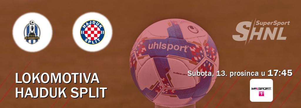 Izravni prijenos utakmice Lokomotiva i Hajduk Split pratite uživo na MAXSport1 (subota, 13. prosinca u 17:45). Izravni prijenos utakmice Lokomotiva i Hajduk Split pratite uživo na MAXSport1 (subota, 13. prosinca u 17:45).