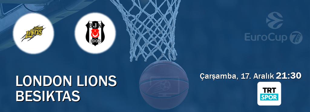 Karşılaşma London Lions - Besiktas TRT Spor'den canlı yayınlanacak (Çarşamba, 17. Aralık  21:30).