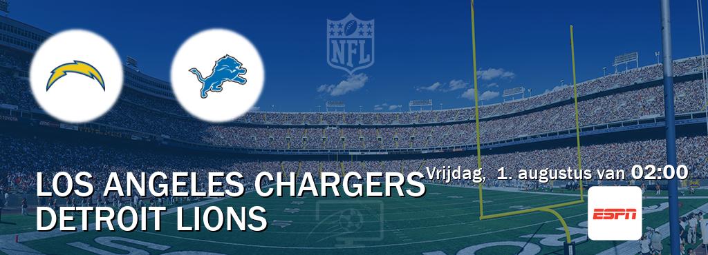 Wedstrijd tussen Los Angeles Chargers en Detroit Lions live op tv bij ESPN 1 (vrijdag, 1. augustus van 02:00). Wedstrijd tussen Los Angeles Chargers en Detroit Lions live op tv bij ESPN 1 (vrijdag, 1. augustus van 02:00).