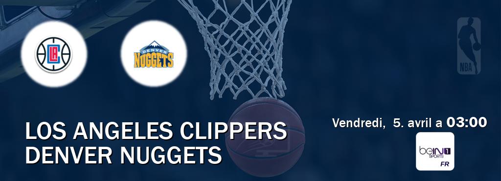 Match entre Los Angeles Clippers et Denver Nuggets en direct à la beIN Sports 1 (vendredi,  5. avril a  03:00).