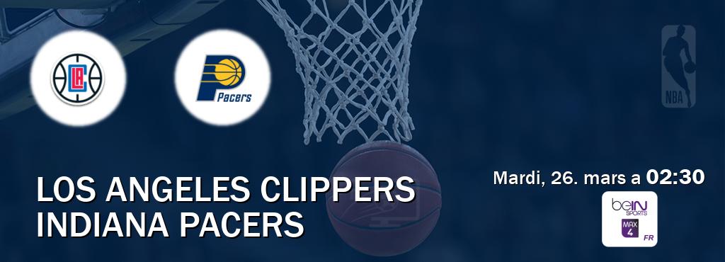Match entre Los Angeles Clippers et Indiana Pacers en direct à la beIN Sports 4 Max (mardi, 26. mars a  02:30).