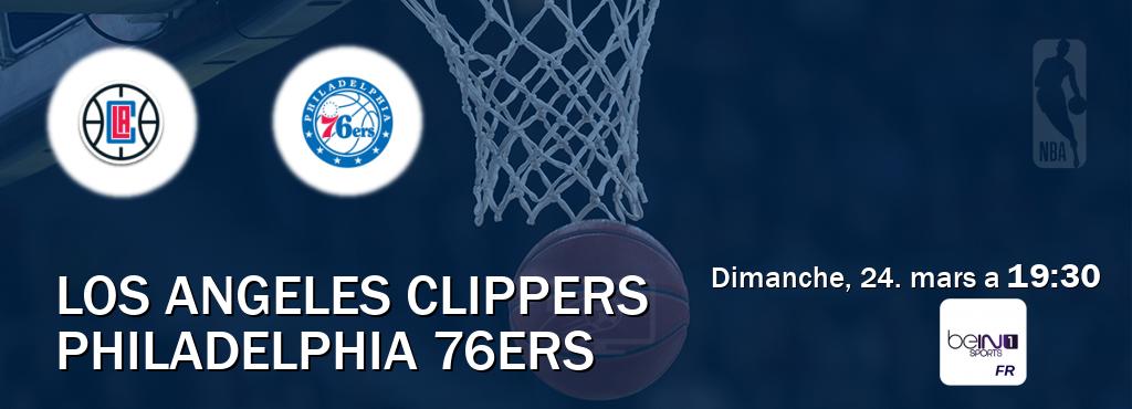Match entre Los Angeles Clippers et Philadelphia 76ers en direct à la beIN Sports 1 (dimanche, 24. mars a  19:30).