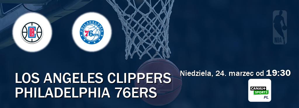 Gra między Los Angeles Clippers i Philadelphia 76ers transmisja na żywo w CANAL+ Sport 2 (niedziela, 24. marzec od  19:30).