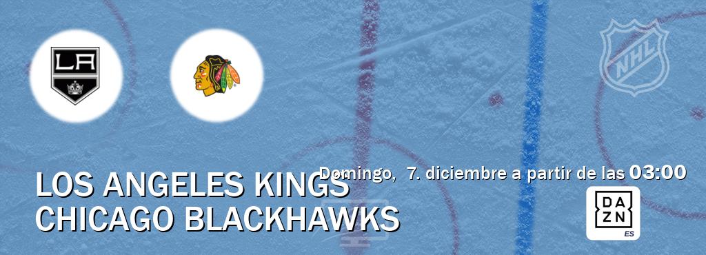 El partido entre Los Angeles Kings y Chicago Blackhawks será retransmitido por DAZN España (domingo,  7. diciembre a partir de las  03:00).