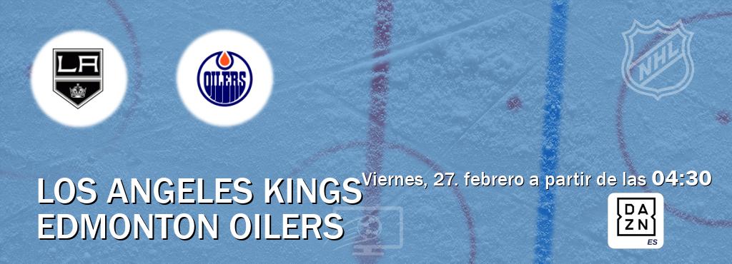 El partido entre Los Angeles Kings y Edmonton Oilers será retransmitido por DAZN España (viernes, 27. febrero a partir de las  04:30).