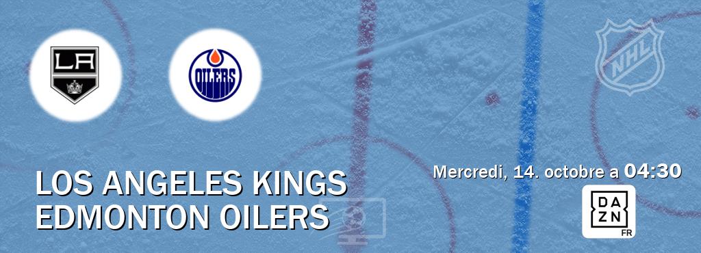 Match entre Los Angeles Kings et Edmonton Oilers en direct à la DAZN (mercredi, 14. octobre a  04:30).