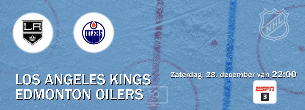 Wedstrijd tussen Los Angeles Kings en Edmonton Oilers live op tv bij ESPN 3 (zaterdag, 28. december van  22:00).