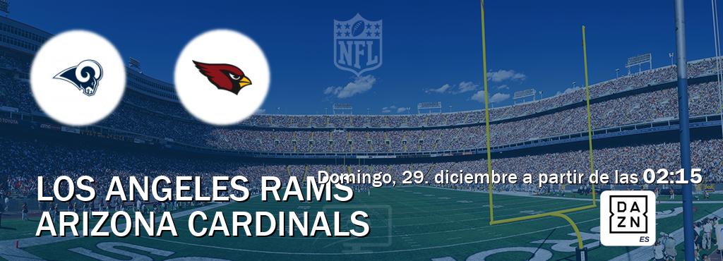 El partido entre Los Angeles Rams y Arizona Cardinals será retransmitido por DAZN España (domingo, 29. diciembre a partir de las  02:15).