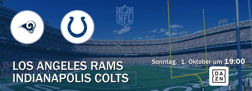 Das Spiel zwischen Los Angeles Rams und Indianapolis Colts wird am Sonntag,  1. Oktober um  19:00, live vom DAZN übertragen.