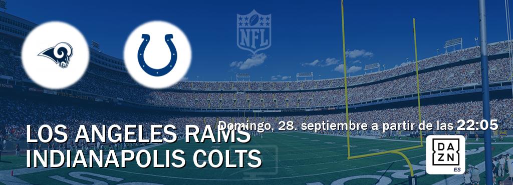 El partido entre Los Angeles Rams y Indianapolis Colts será retransmitido por DAZN España (domingo, 28. septiembre a partir de las 22:05). El partido entre Los Angeles Rams y Indianapolis Colts será retransmitido por DAZN España (domingo, 28. septiembre a partir de las 22:05).
