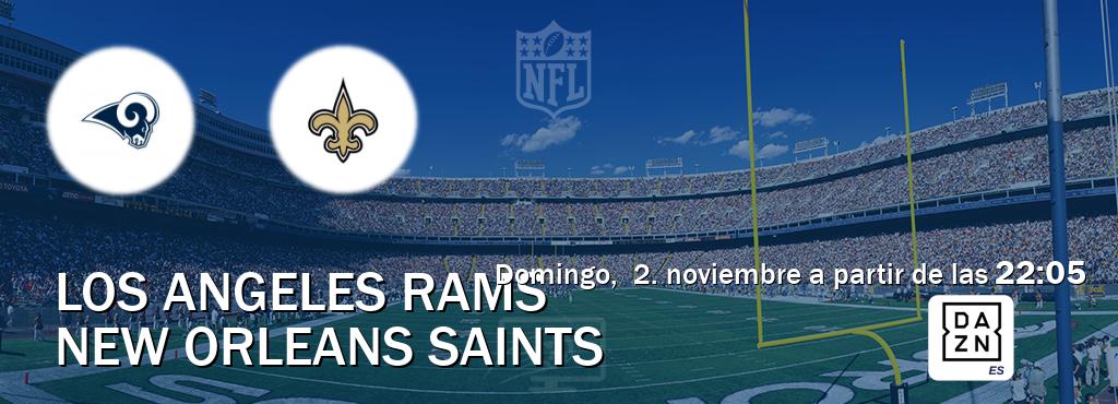 El partido entre Los Angeles Rams y New Orleans Saints será retransmitido por DAZN España (domingo, 2. noviembre a partir de las 22:05). El partido entre Los Angeles Rams y New Orleans Saints será retransmitido por DAZN España (domingo, 2. noviembre a partir de las 22:05).