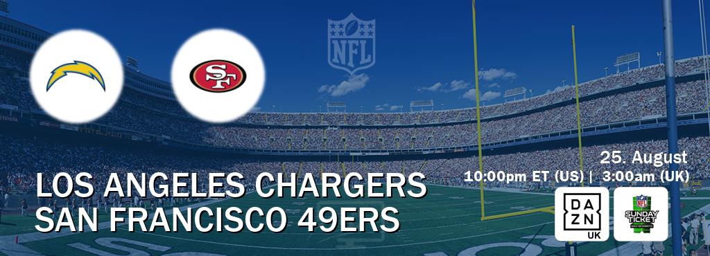 You can watch game live between Los Angeles Chargers and San Francisco 49ers on DAZN UK(UK) and NFL Sunday Ticket(US).
