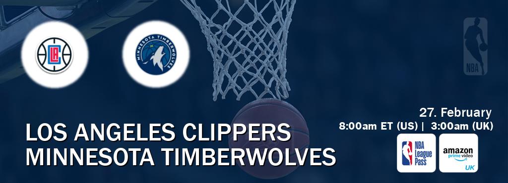 You can watch game live between Los Angeles Clippers and Minnesota Timberwolves on NBA League Pass and Amazon Prime Video UK(UK).