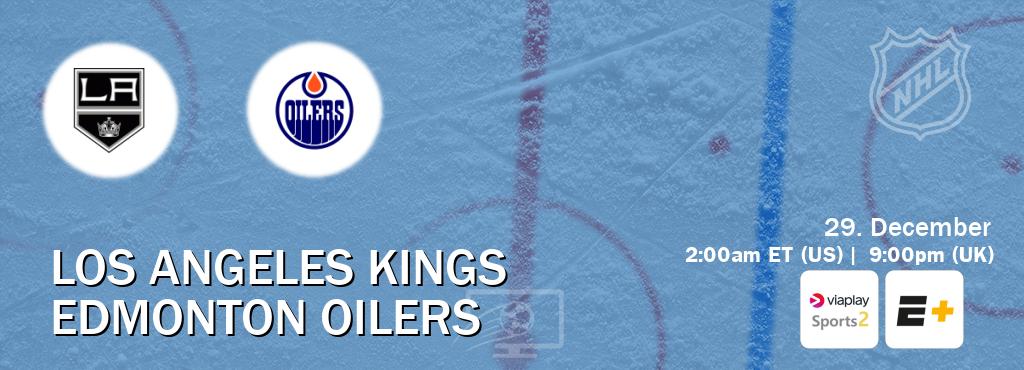 You can watch game live between Los Angeles Kings and Edmonton Oilers on Viaplay Sports 2(UK) and ESPN+(US).