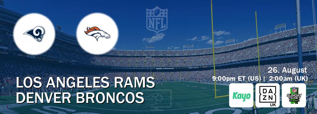 You can watch game live between Los Angeles Rams and Denver Broncos on Kayo Sports(AU), DAZN UK(UK), NFL Sunday Ticket(US).