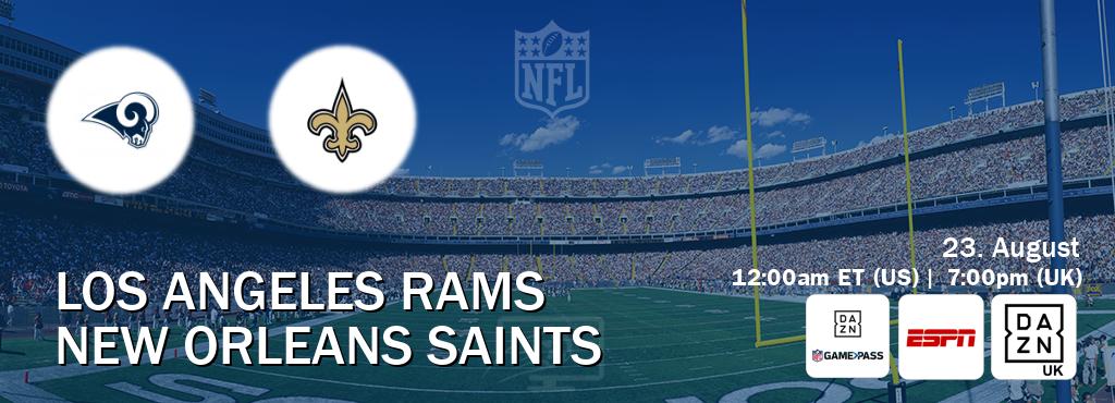 You can watch game live between Los Angeles Rams and New Orleans Saints on DAZN NFL Game Pass, ESPN(AU), DAZN UK(UK). You can watch game live between Los Angeles Rams and New Orleans Saints on DAZN NFL Game Pass, ESPN(AU), DAZN UK(UK).