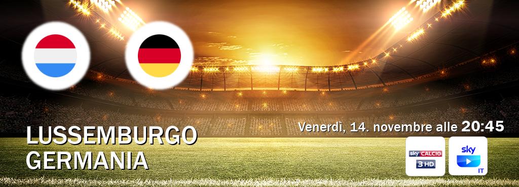 Il match Lussemburgo - Germania sarà trasmesso in diretta TV su Sky Sport 253 e SKY Go Italia (ore 20:45) Il match Lussemburgo - Germania sarà trasmesso in diretta TV su Sky Sport 253 e SKY Go Italia (ore 20:45)