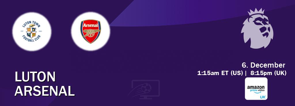 You can watch game live between Luton and Arsenal on Amazon Prime Video UK(UK).