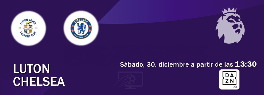 El partido entre Luton y Chelsea será retransmitido por DAZN España (sábado, 30. diciembre a partir de las  13:30).