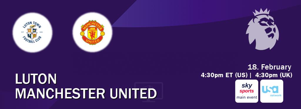 You can watch game live between Luton and Manchester United on Sky Sports Main Event(UK) and USA Network(US).