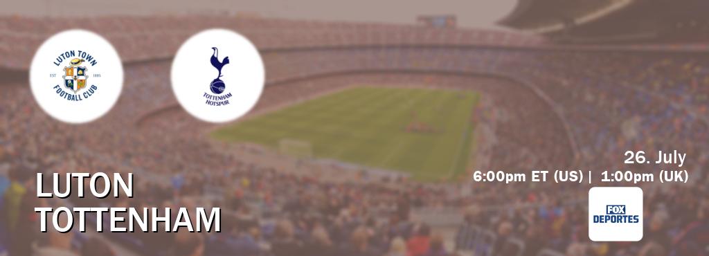 You can watch game live between Luton and Tottenham on Fox Deportes(US).