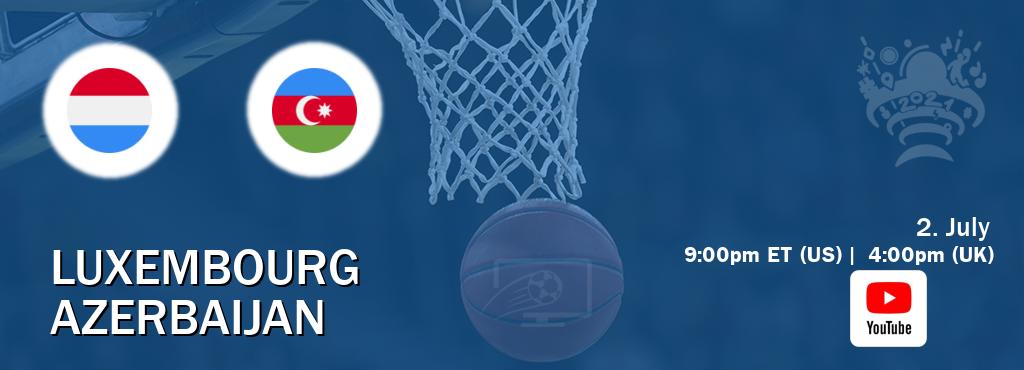 You can watch game live between Luxembourg and Azerbaijan on Youtube.