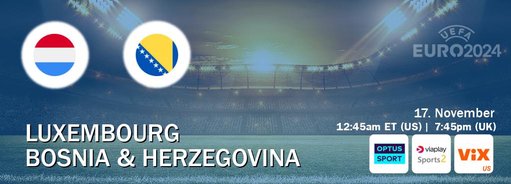 You can watch game live between Luxembourg and Bosnia & Herzegovina on Optus sport(AU), Viaplay Sports 2(UK), VIX(US).
