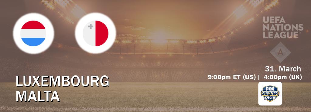 You can watch game live between Luxembourg and Malta on Fox Soccer Plus(US). You can watch game live between Luxembourg and Malta on Fox Soccer Plus(US).