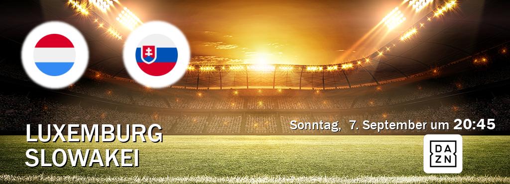 Das Spiel zwischen Luxemburg und Slowakei wird am Sonntag,  7. September um  20:45, live vom DAZN übertragen.