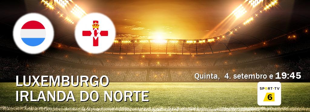 Jogo entre Luxemburgo e Irlanda do Norte tem emissão Sport TV 6 (quinta,  4. setembro e  19:45).