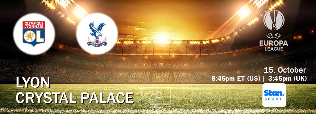 You can watch game live between Lyon and Crystal Palace on Stan Sport(AU).