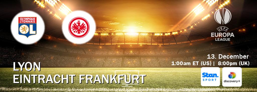 You can watch game live between Lyon and Eintracht Frankfurt on Stan Sport(AU) and Discovery +(UK).