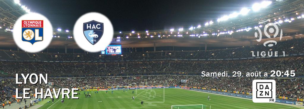 Match entre Lyon et Le Havre en direct à la DAZN (samedi, 29. août a  20:45).
