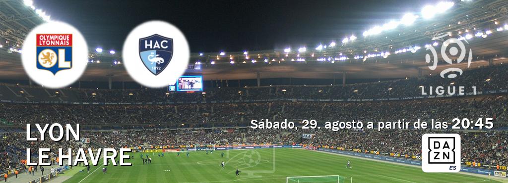 El partido entre Lyon y Le Havre será retransmitido por DAZN España (sábado, 29. agosto a partir de las  20:45).