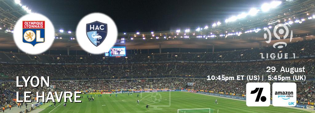 You can watch game live between Lyon and Le Havre on OneFootball and Amazon Prime Video UK(UK).