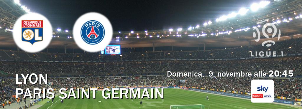 Il match Lyon - Paris Saint Germain sarà trasmesso in diretta TV su Sky Sport Calcio (ore 20:45) Il match Lyon - Paris Saint Germain sarà trasmesso in diretta TV su Sky Sport Calcio (ore 20:45)