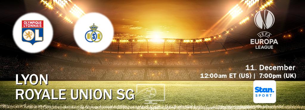 You can watch game live between Lyon and Royale Union SG on Stan Sport(AU).