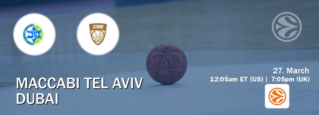 You can watch game live between Maccabi Tel Aviv and Dubai on EuroLeague TV.