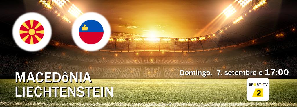 Jogo entre Macedônia e Liechtenstein tem emissão Sport TV 2 (domingo, 7. setembro e 17:00). Jogo entre Macedônia e Liechtenstein tem emissão Sport TV 2 (domingo, 7. setembro e 17:00).