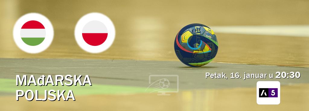 Izravni prijenos utakmice Mađarska i Poljska pratite uživo na Arena Sport 5 (petak, 16. januar u  20:30).