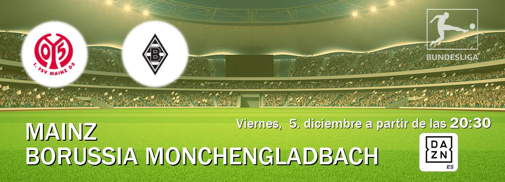 El partido entre Mainz y Borussia Monchengladbach será retransmitido por DAZN España (viernes,  5. diciembre a partir de las  20:30).