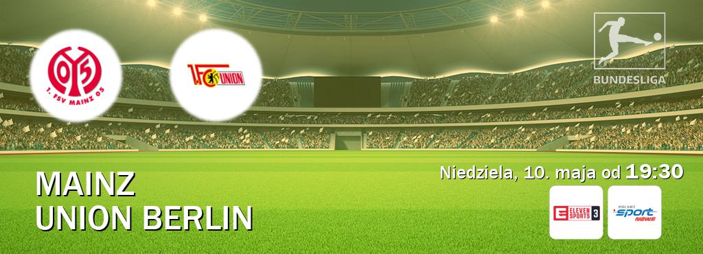Gra między Mainz i Union Berlin transmisja na żywo w Eleven Sports 3 i Polsat Sport News (niedziela, 10. maja od 19:30). Gra między Mainz i Union Berlin transmisja na żywo w Eleven Sports 3 i Polsat Sport News (niedziela, 10. maja od 19:30).