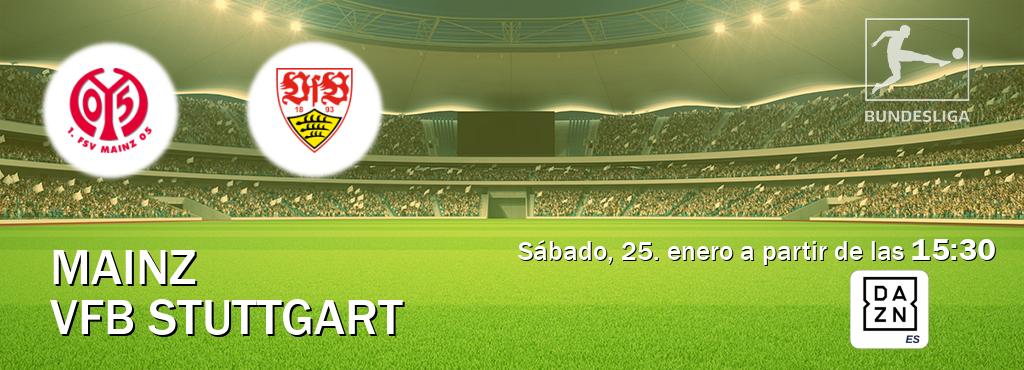 El partido entre Mainz y VfB Stuttgart será retransmitido por DAZN España (sábado, 25. enero a partir de las  15:30).