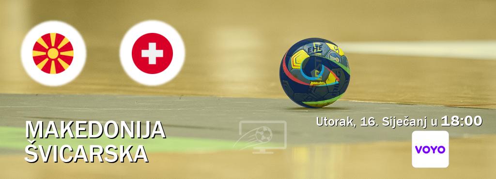 Izravni prijenos utakmice Makedonija i Švicarska pratite uživo na Voyo (Utorak, 16. Siječanj u  18:00).