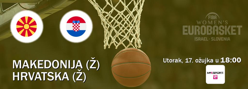 Izravni prijenos utakmice Makedonija (Ž) i Hrvatska (Ž) pratite uživo na MAXSport2 (utorak, 17. ožujka u  18:00).