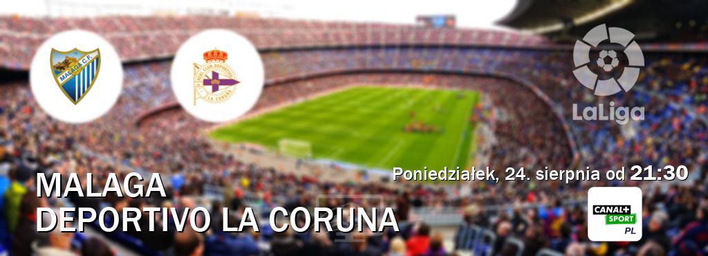 Gra między Malaga i Deportivo La Coruna transmisja na żywo w CANAL+ Sport (poniedziałek, 24. sierpnia od 21:30). Gra między Malaga i Deportivo La Coruna transmisja na żywo w CANAL+ Sport (poniedziałek, 24. sierpnia od 21:30).